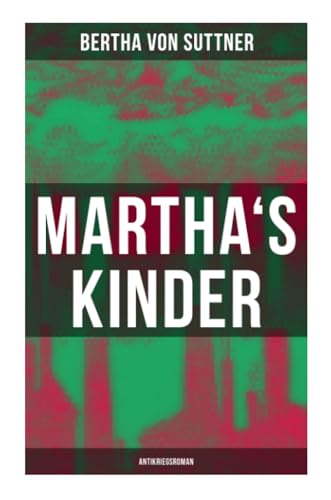 Martha's Kinder: Antikriegsroman von Musaicum Books